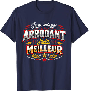 Cadeau Homme Original Humour Pas Arrogant Juste Meilleur T-Shirt - T-Shirt | Navy