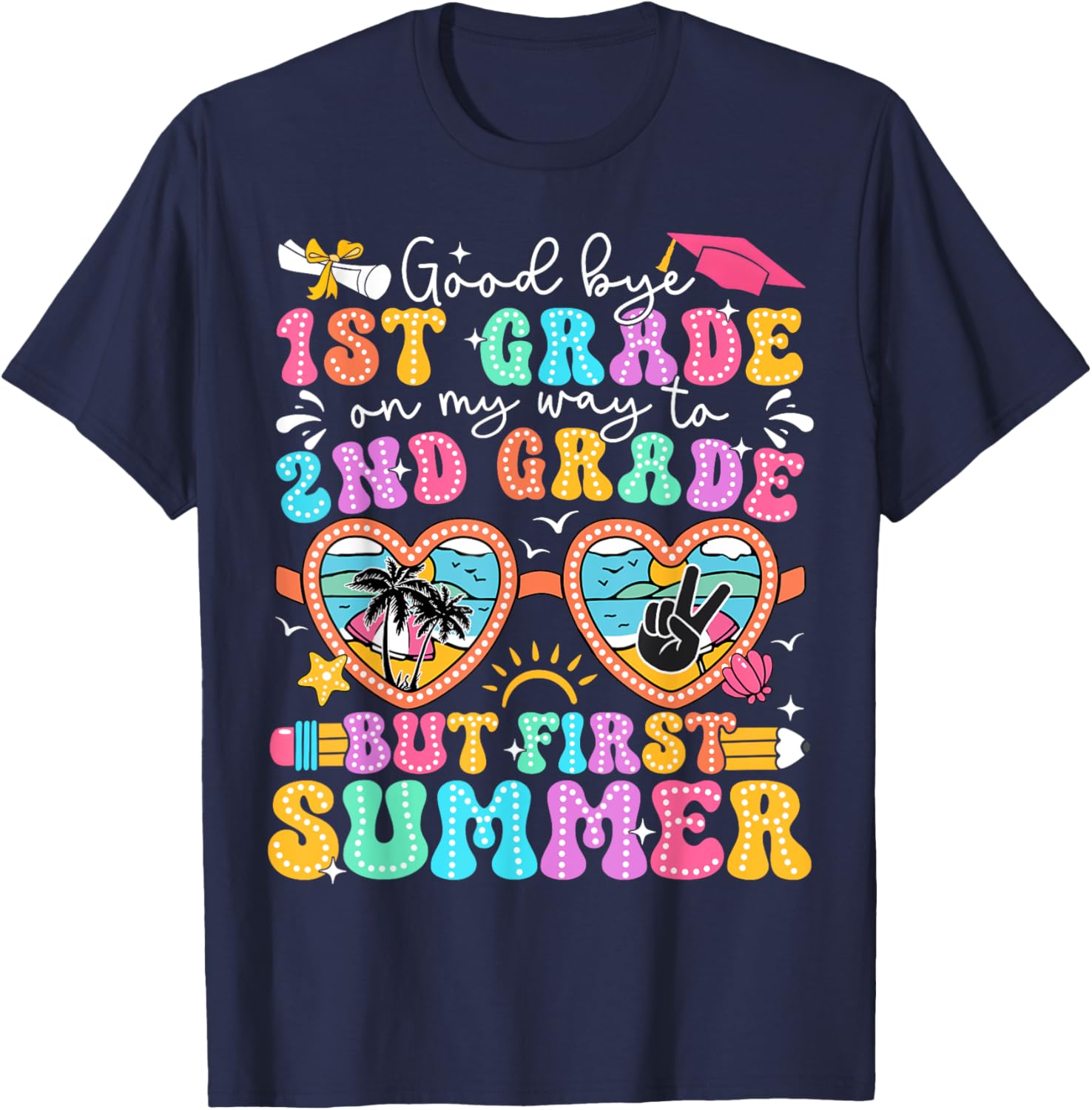 Goodbye 1st Grade Graduation to 2nd Grade But First Summer T-Shirt - T-Shirt | Navy