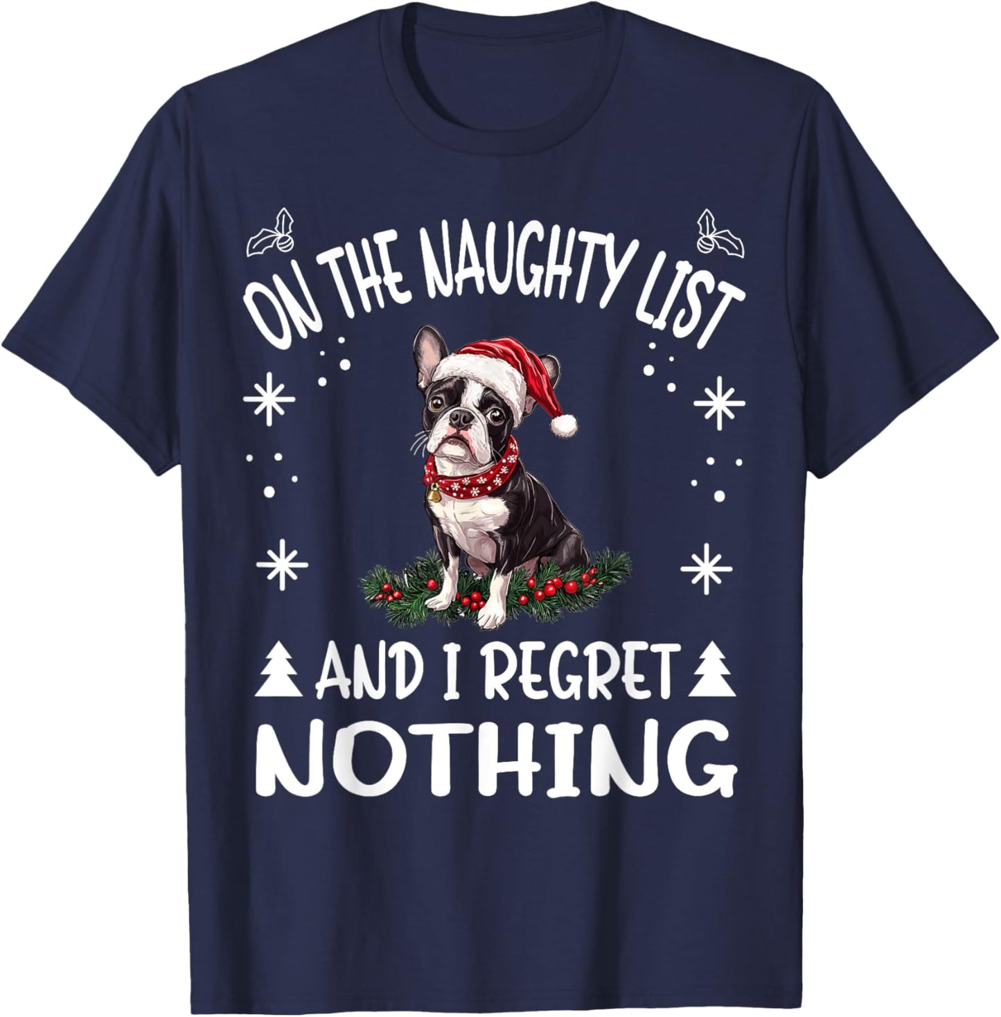 Cute Boston Terrier Dog Christmas On The Naughty List and I T-Shirt - T-Shirt | Navy