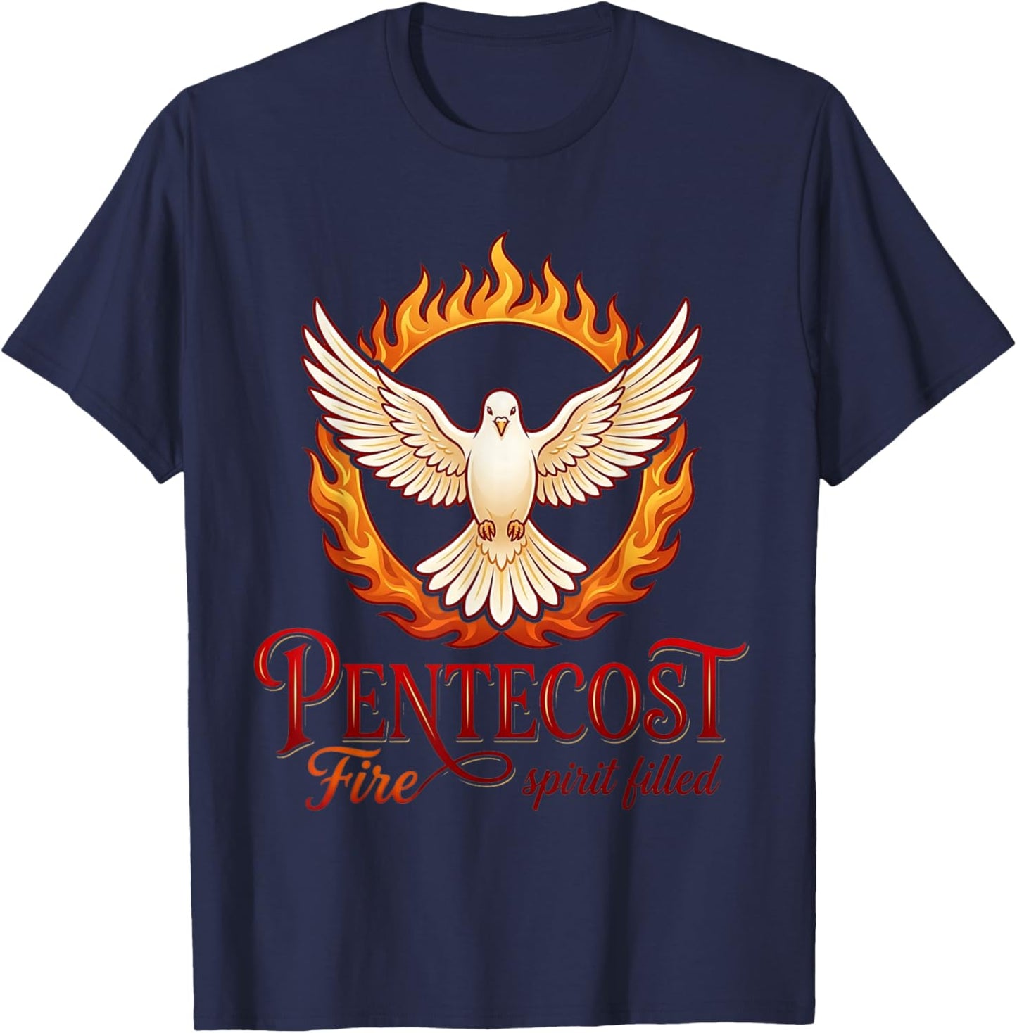 Pentecost Fire Spirit Theme Filled Christian Faith Worship T-Shirt - T-Shirt | Navy