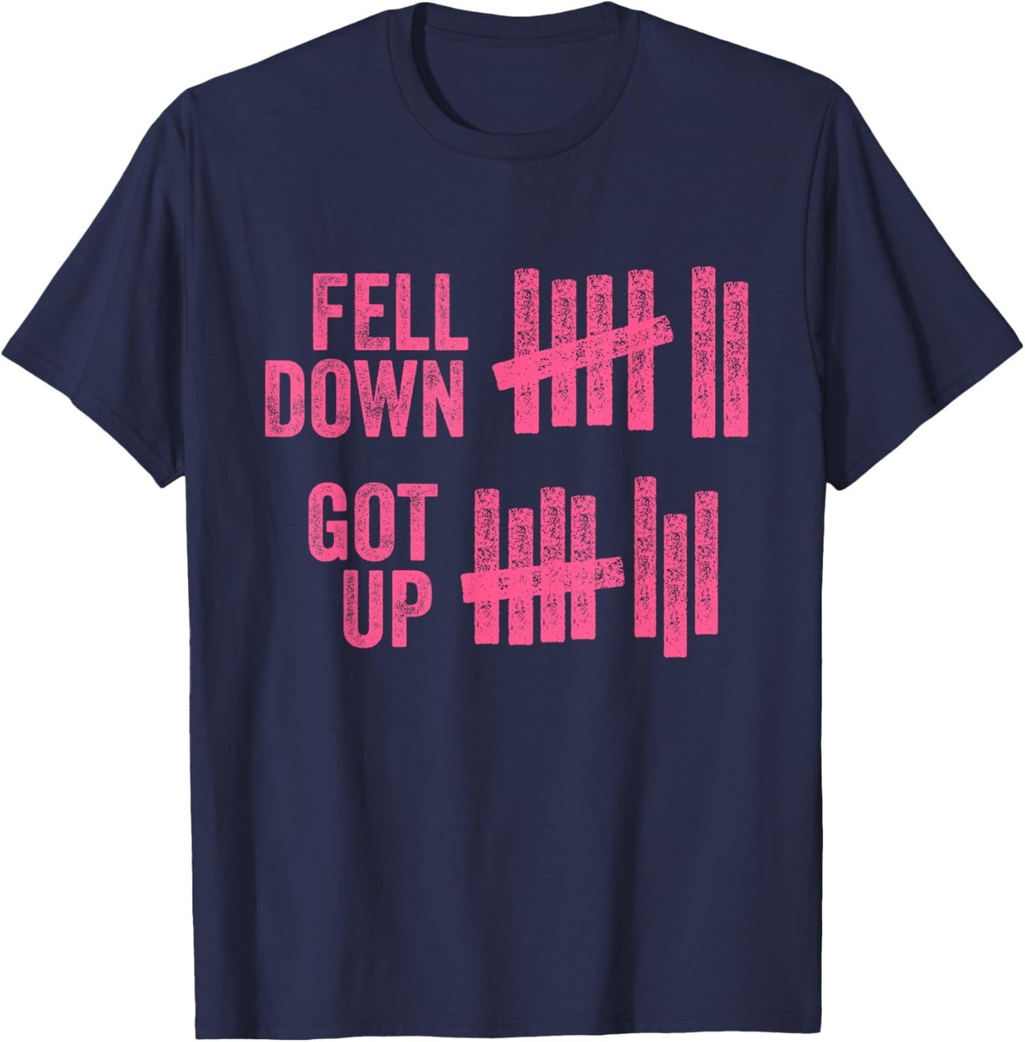 Fell Down Got Up Motivational Inspiration Quote T-Shirt - T-Shirt | Navy