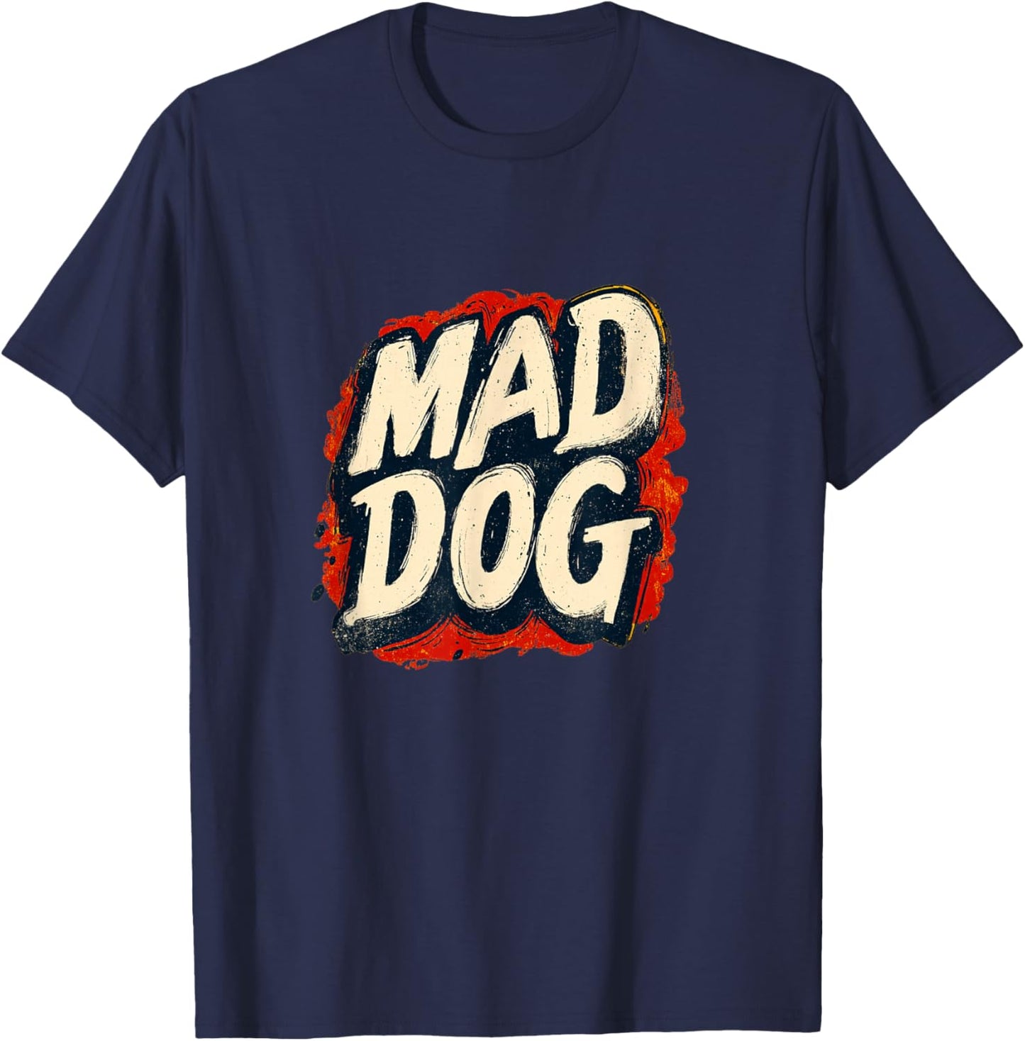 Mad Dog Motto for a Cool and Funny Look T-Shirt - T-Shirt | Navy