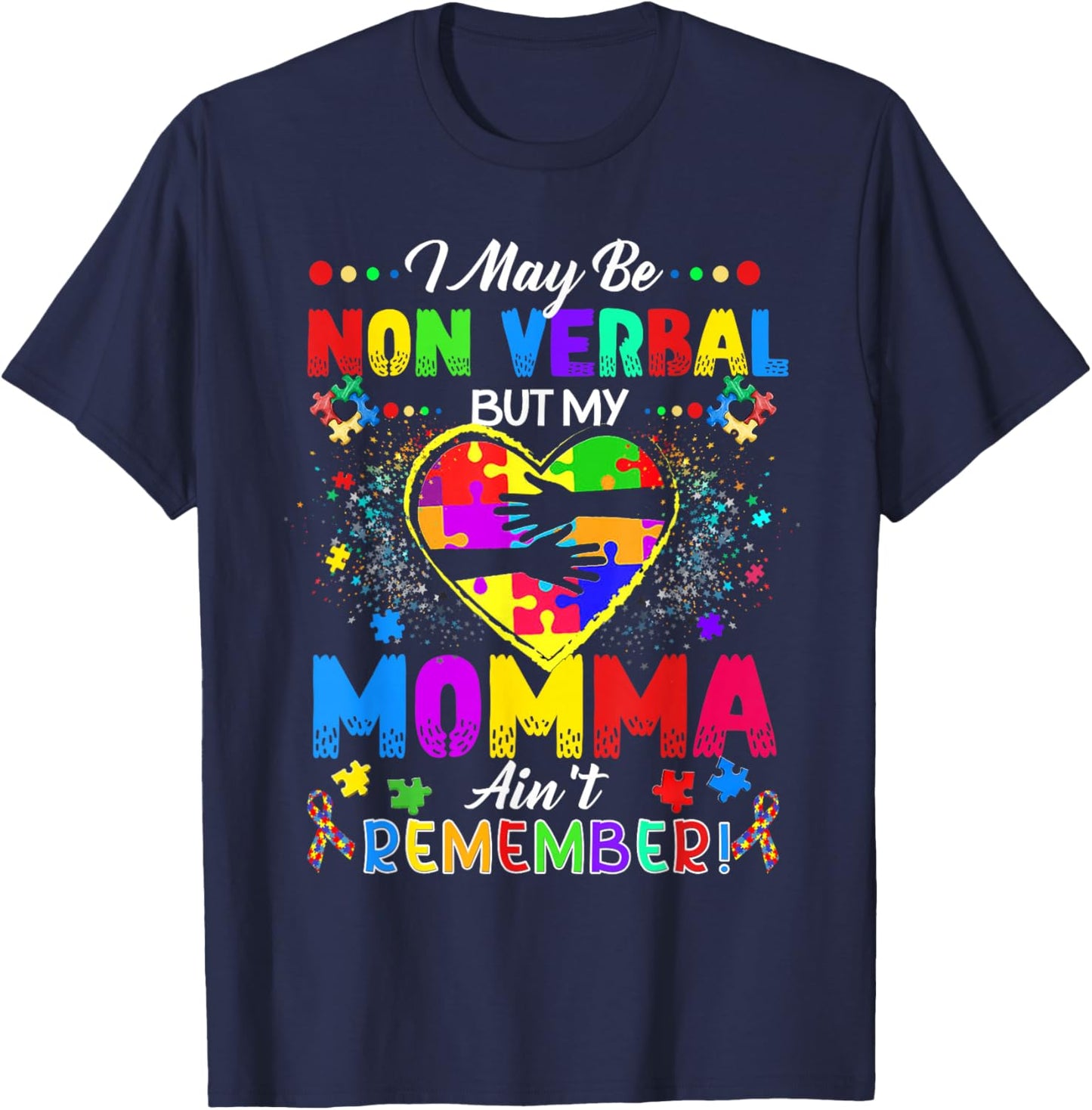 I May Be Non Verbal But My Momma Ain't Remember That Autism T-Shirt - T-Shirt | Navy