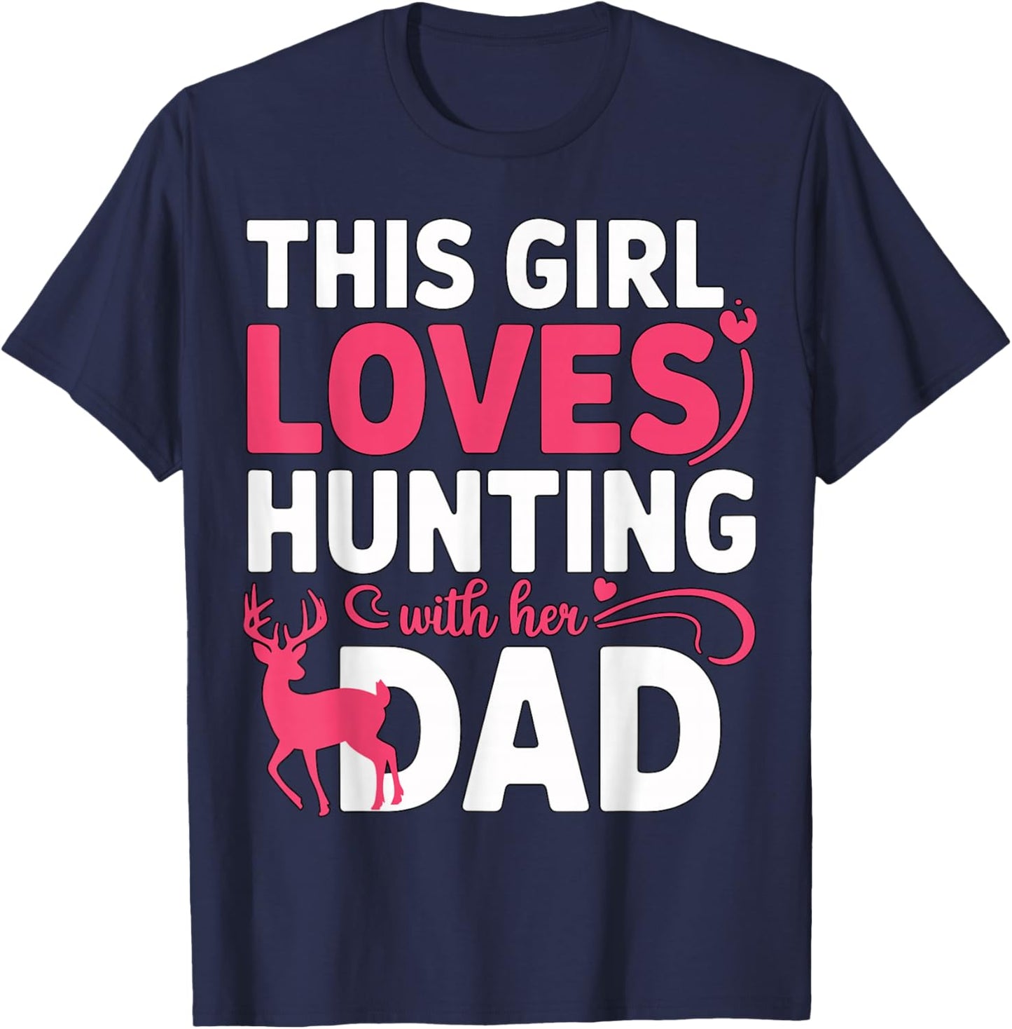 This Girl Loves Hunting with Her Dad Pink Deer Hunter T-Shirt - T-Shirt | Navy