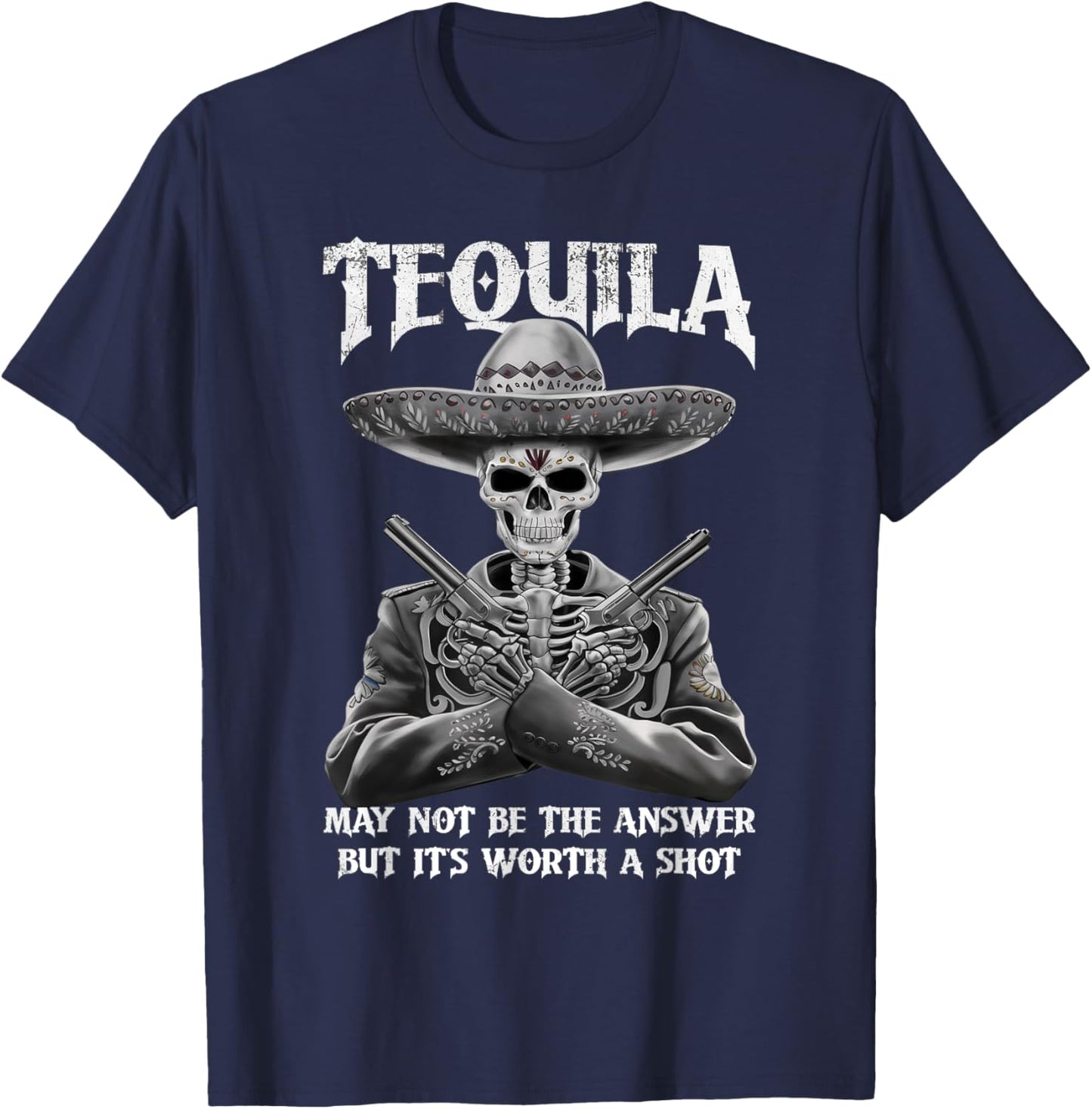 Tequila May Not Be The Answer But It's Worth A Shot Funny T-Shirt - T-Shirt | Navy