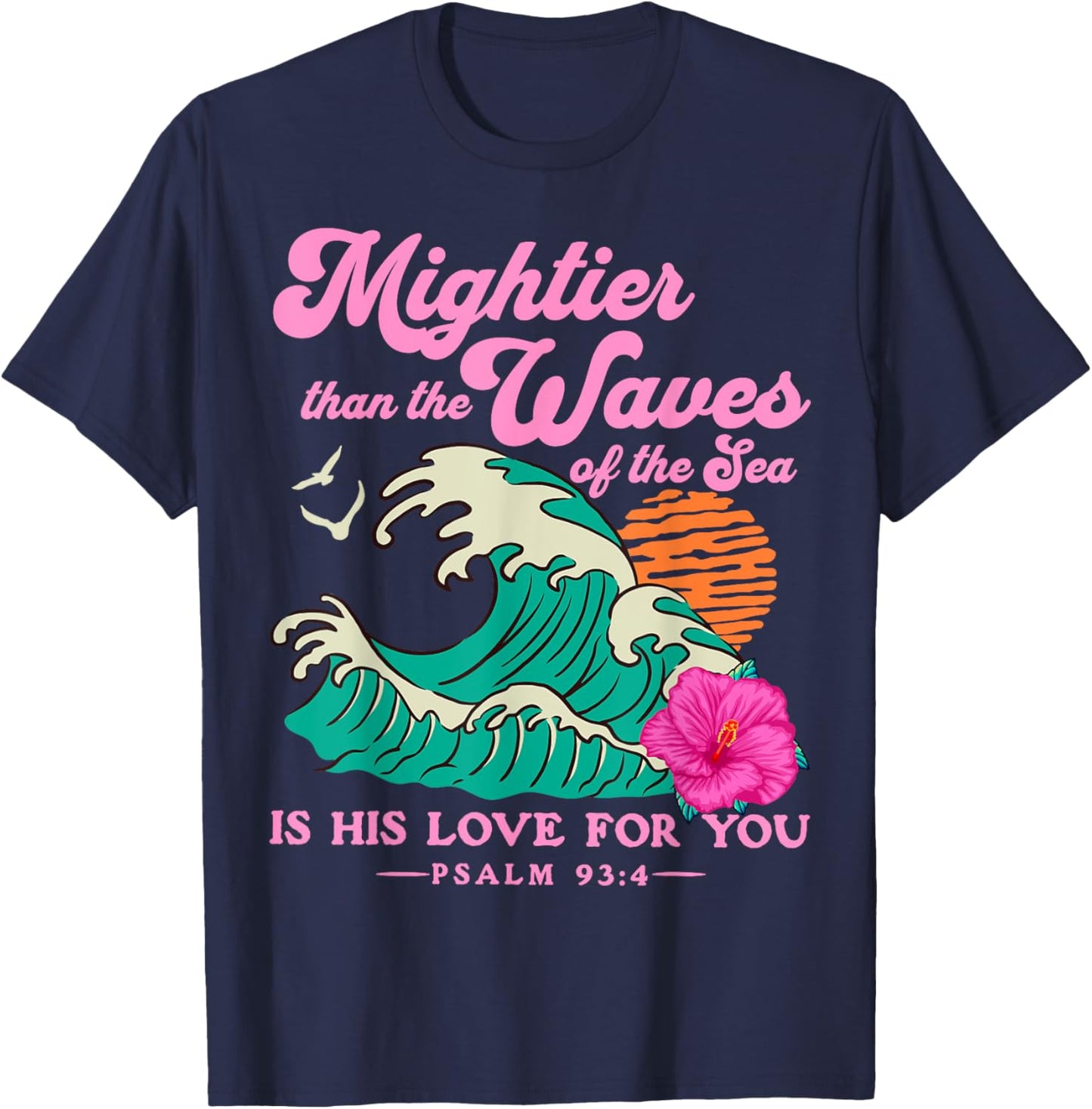 Mighter Than The Waves Christian Bible Scripture Psalm 93:4 T-Shirt - T-Shirt | Navy