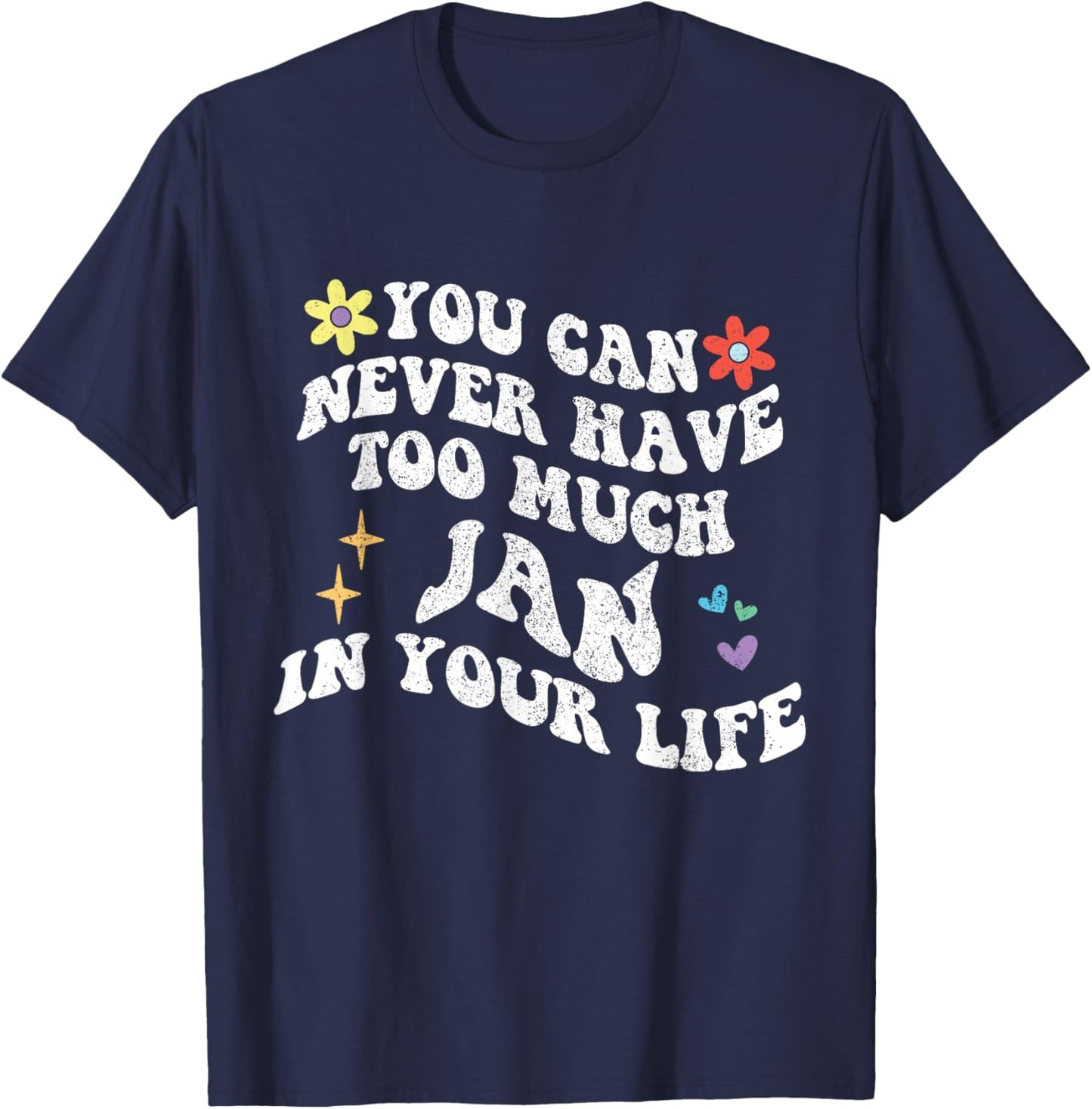 Retro Groovy You Can Never Have Too Much Jan In Your Life T-Shirt - T-Shirt | Navy