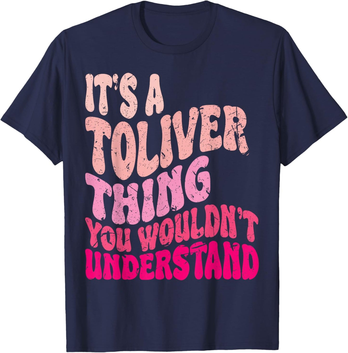 It's A Toliver Thing You Wouldn't Understand Groovy Girls T-Shirt - T-Shirt | Navy