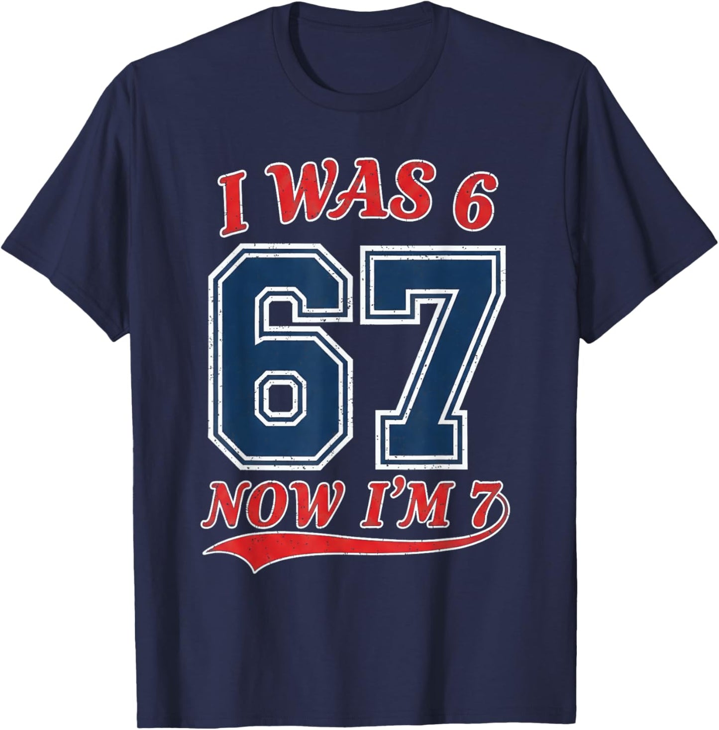 7 Year Old Birthday 67 Meme Jersey Style I was 6 Now I'm 7 T-Shirt - T-Shirt | Navy