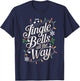 Jingle Bells All The Way Funny Holiday Music Theme T-Shirt - T-Shirt | Navy