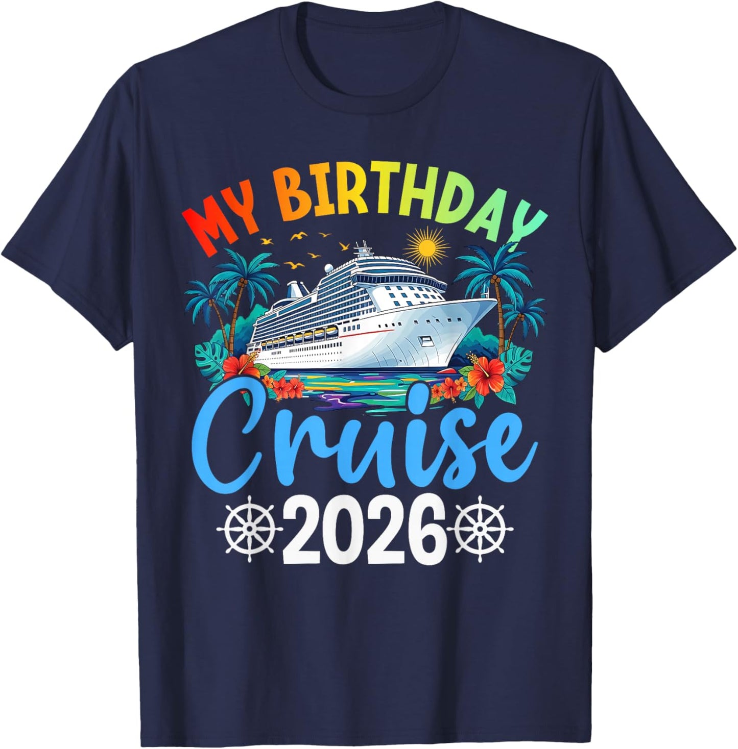 My Birthday Cruise 2026 Party Cruise Birthday Vacation Trip T-Shirt - T-Shirt | Navy