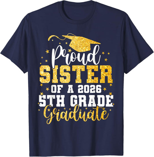 Proud Sister of A Class 2026 5th Grade Graduate Graduation T-Shirt - T-Shirt | Navy
