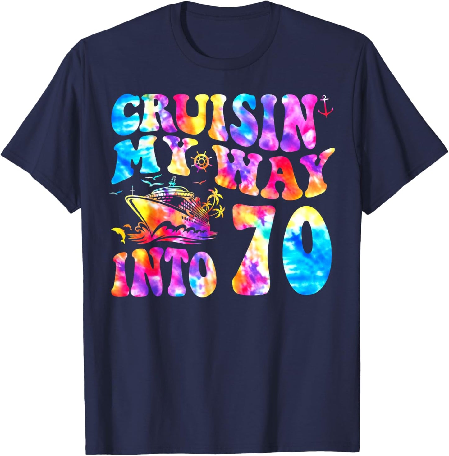 Cruisin My Way Into 70 Years Old 70th Birthday Cruise Trip T-Shirt - T-Shirt | Navy