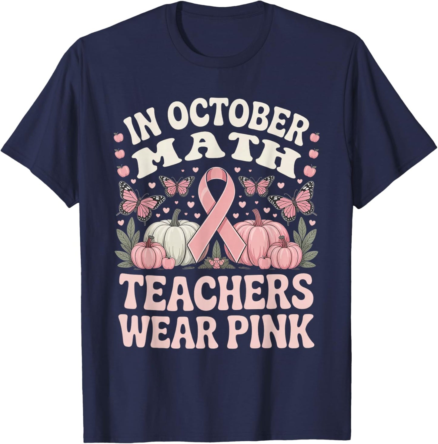 in October Math Teachers Wear Pink Ribbon Breast Cancer T-Shirt - T-Shirt | Navy