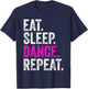 Eat sleep dance repeat T-Shirt - T-Shirt | Navy