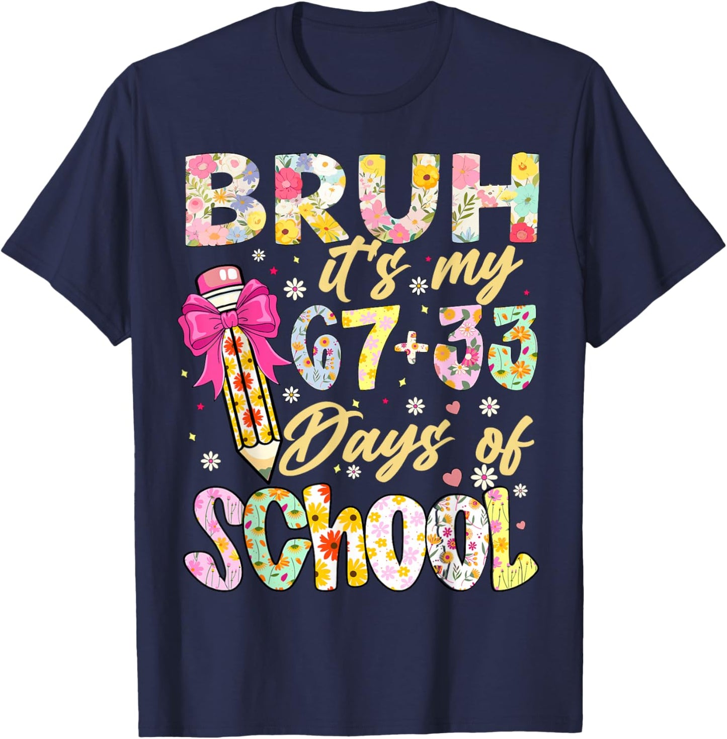 Bruh It's My 67 33 Days of School Girls 100th Day of School T-Shirt - T-Shirt | Navy