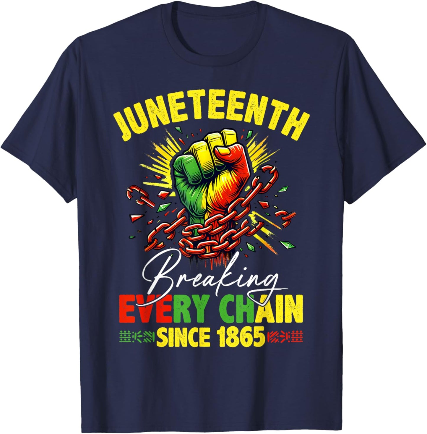 Breaking Every Chain Since 1865 Juneteenth Freedom Women Men T-Shirt - T-Shirt | Navy