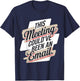 This Meeting Could've Been an Email T-Shirt - T-Shirt | Navy
