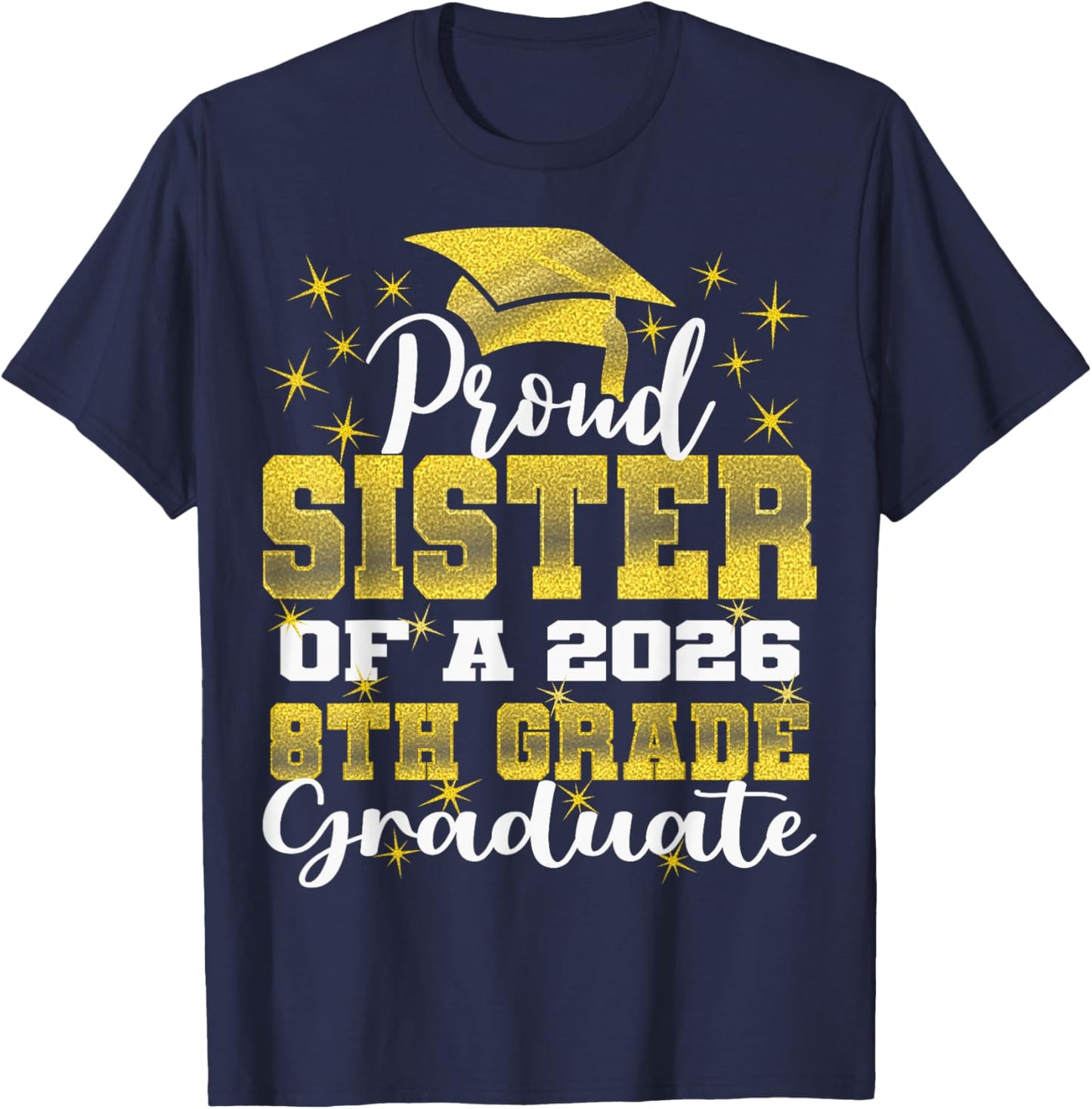 Proud Sister of 8th Grade Graduate 2026 Family Graduation T-Shirt - T-Shirt | Navy