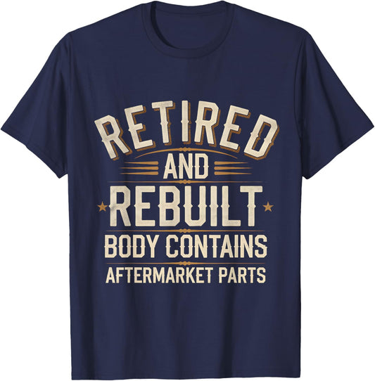 Retired And Rebuilt Body Contains Aftermarket Parts T-Shirt - T-Shirt | Navy