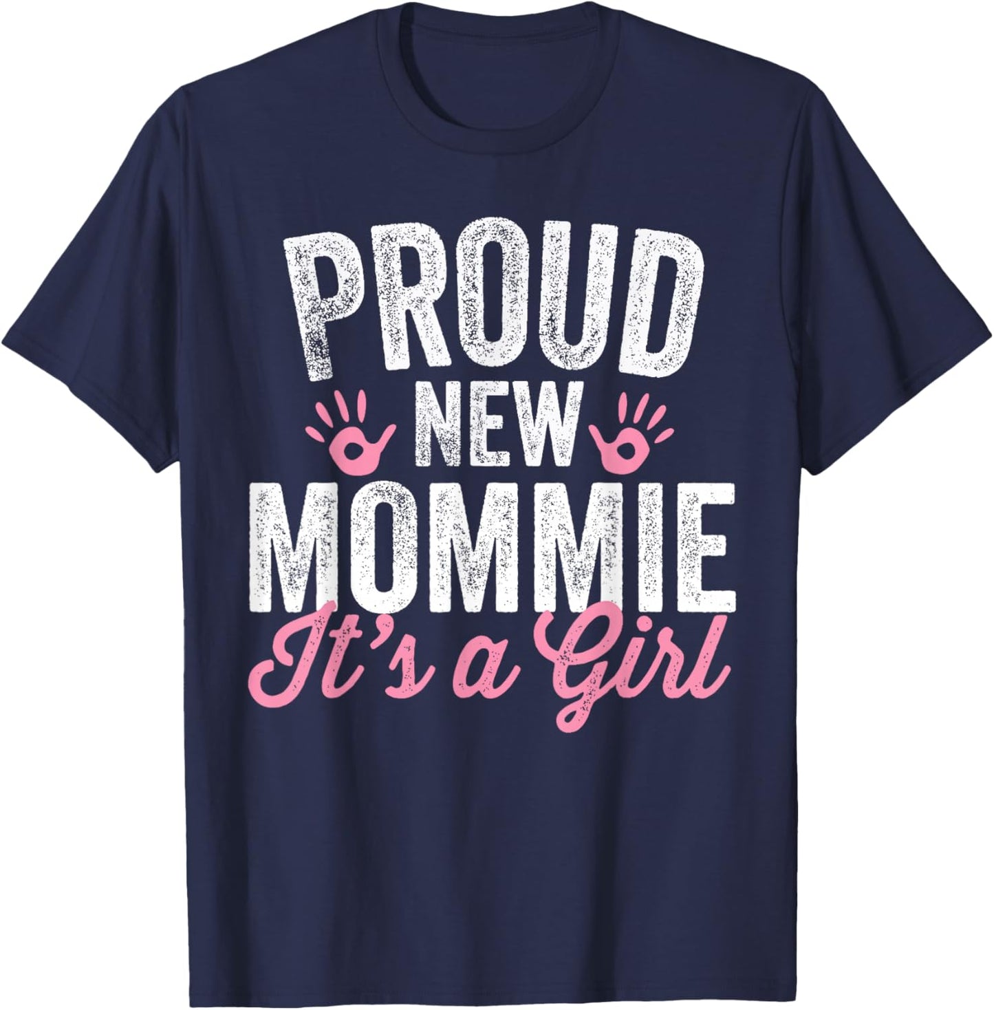 Proud New Mommie It's A Girl Mother Soon To Be Mom T-Shirt - T-Shirt | Navy