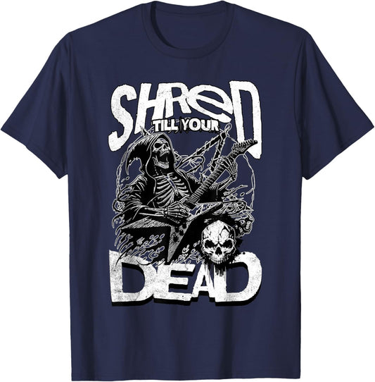 Shred Till Your Dead Heavy Metal Concert Guitar Band Funny T-Shirt - T-Shirt | Navy
