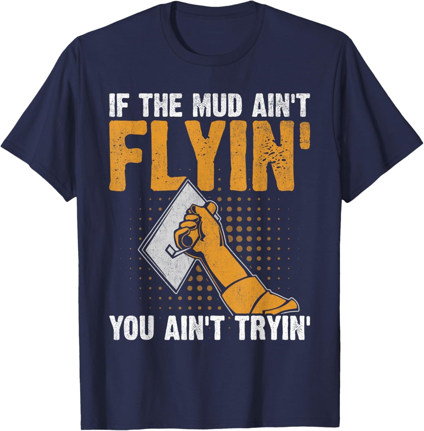 Drywall Finisher Home Renovation Funny Drywall Finisher T-Shirt - T-Shirt | Navy