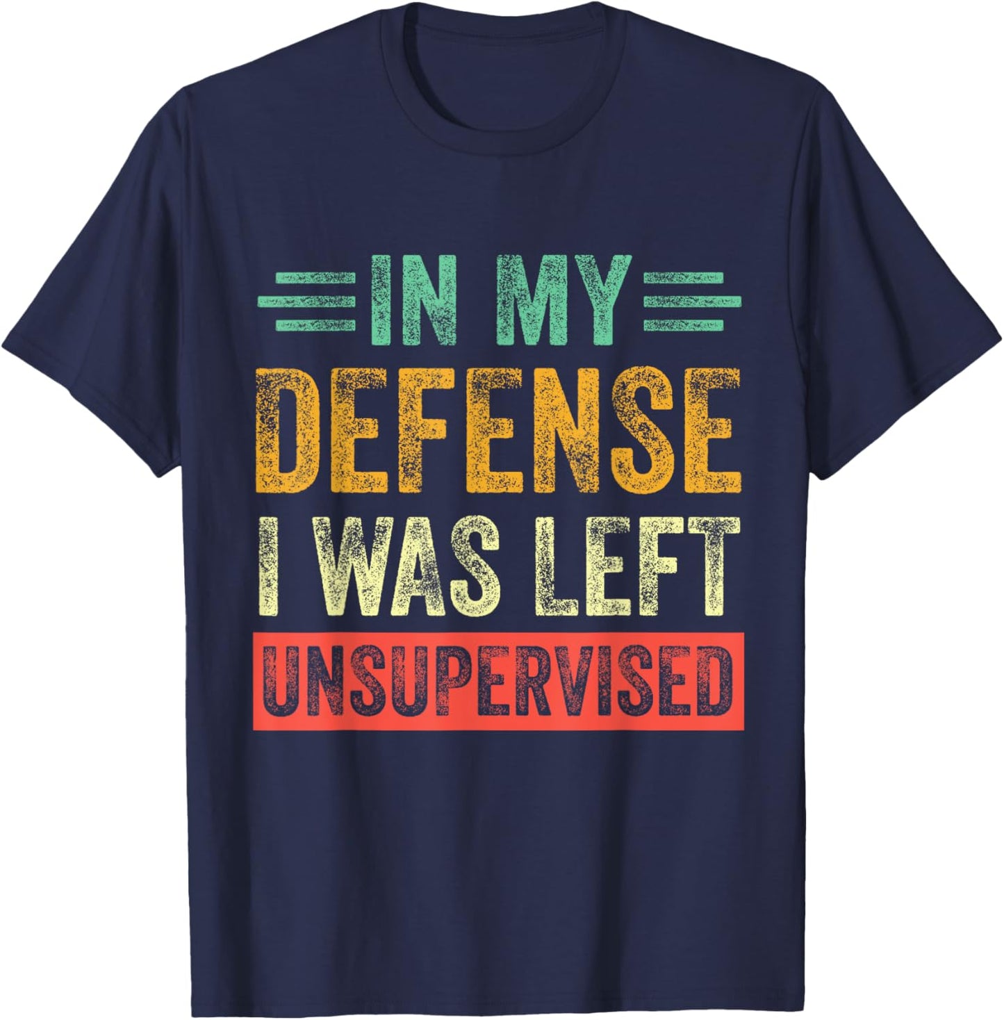 In my defense I was left unsupervised Funny Quote Retro T-Shirt - T-Shirt | Navy