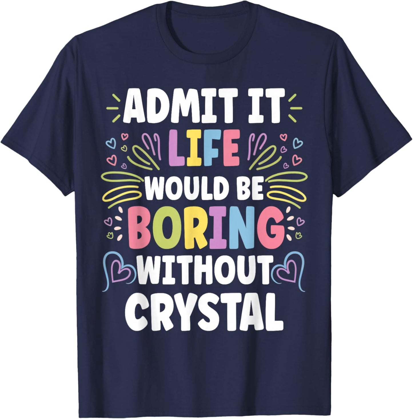 CRYSTAL Personalized Name Funny Cute Custom CRYSTAL Name T-Shirt - T-Shirt | Navy