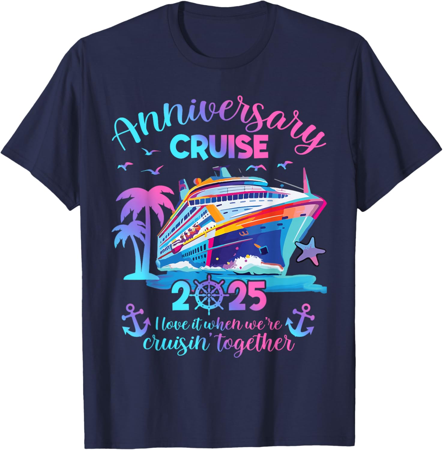 Anniversary Cruise 2025 Love It Together Vacation Beach Trip T-Shirt - T-Shirt | Navy