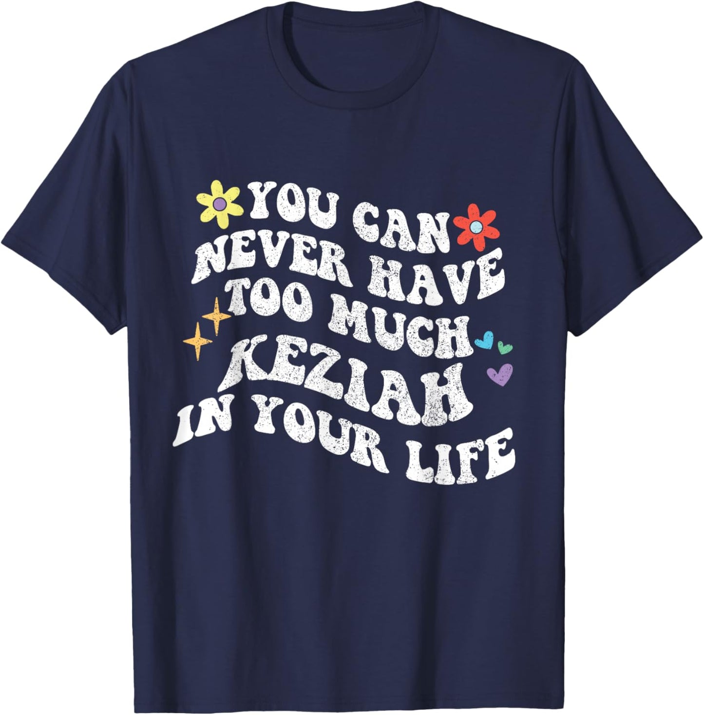 Retro Groovy You Can Never Have Too Much KEZIAH In Your Life T-Shirt - T-Shirt | Navy