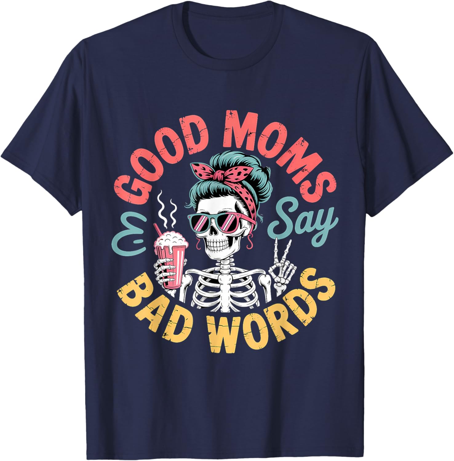 Good Moms Say Bad Words Skeleton Messy Bun Mom Mother's Day T-Shirt - T-Shirt | Navy