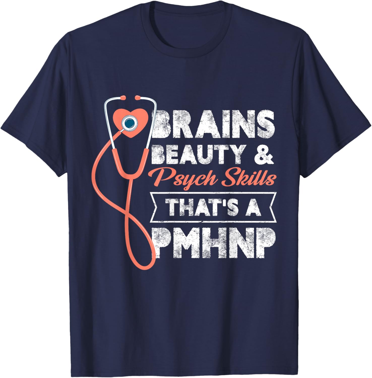 Brains Beauty And Psych Skills That's A Pmhnp Psych Nurse T-Shirt - T-Shirt | Navy
