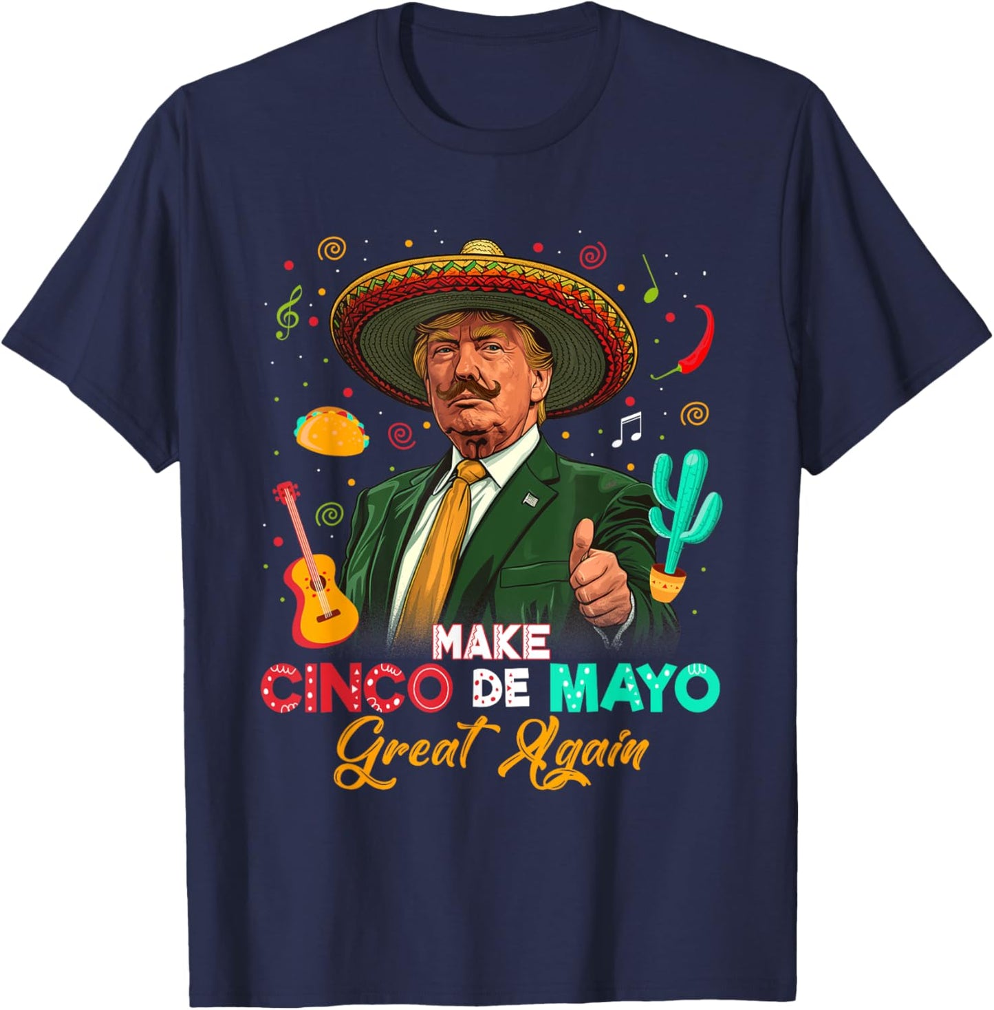 Make Cinco De Mayo Great Again Trump Sombrero Tacos Mexican T-Shirt - T-Shirt | Navy