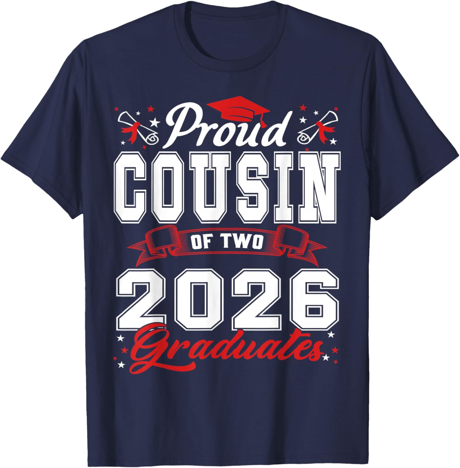 Proud Cousin of Two Class of 2026 Graduates Twins Graduation T-Shirt - T-Shirt | Navy