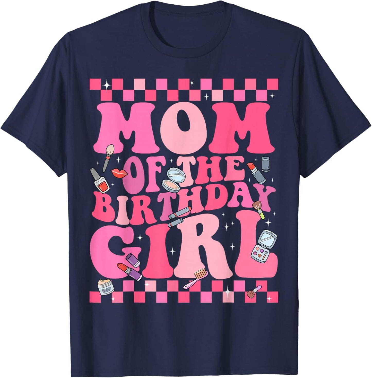 Spa Makeup Birthday Party Mom of The Birthday Girl Manicure T-Shirt - T-Shirt | Navy