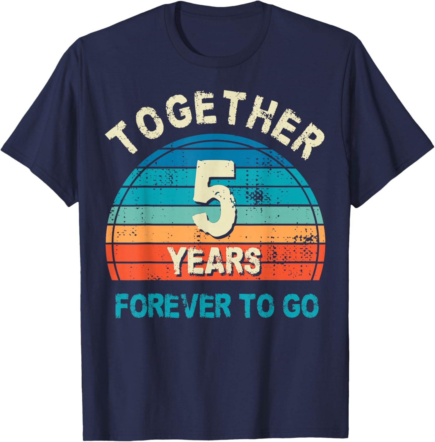 Together 5 Years Forever To Go 5th Wedding Anniversary T-Shirt - T-Shirt | Navy