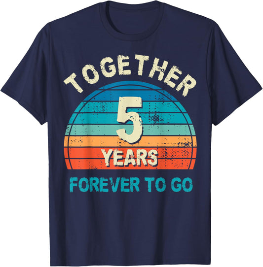 Together 5 Years Forever To Go 5th Wedding Anniversary T-Shirt - T-Shirt | Navy