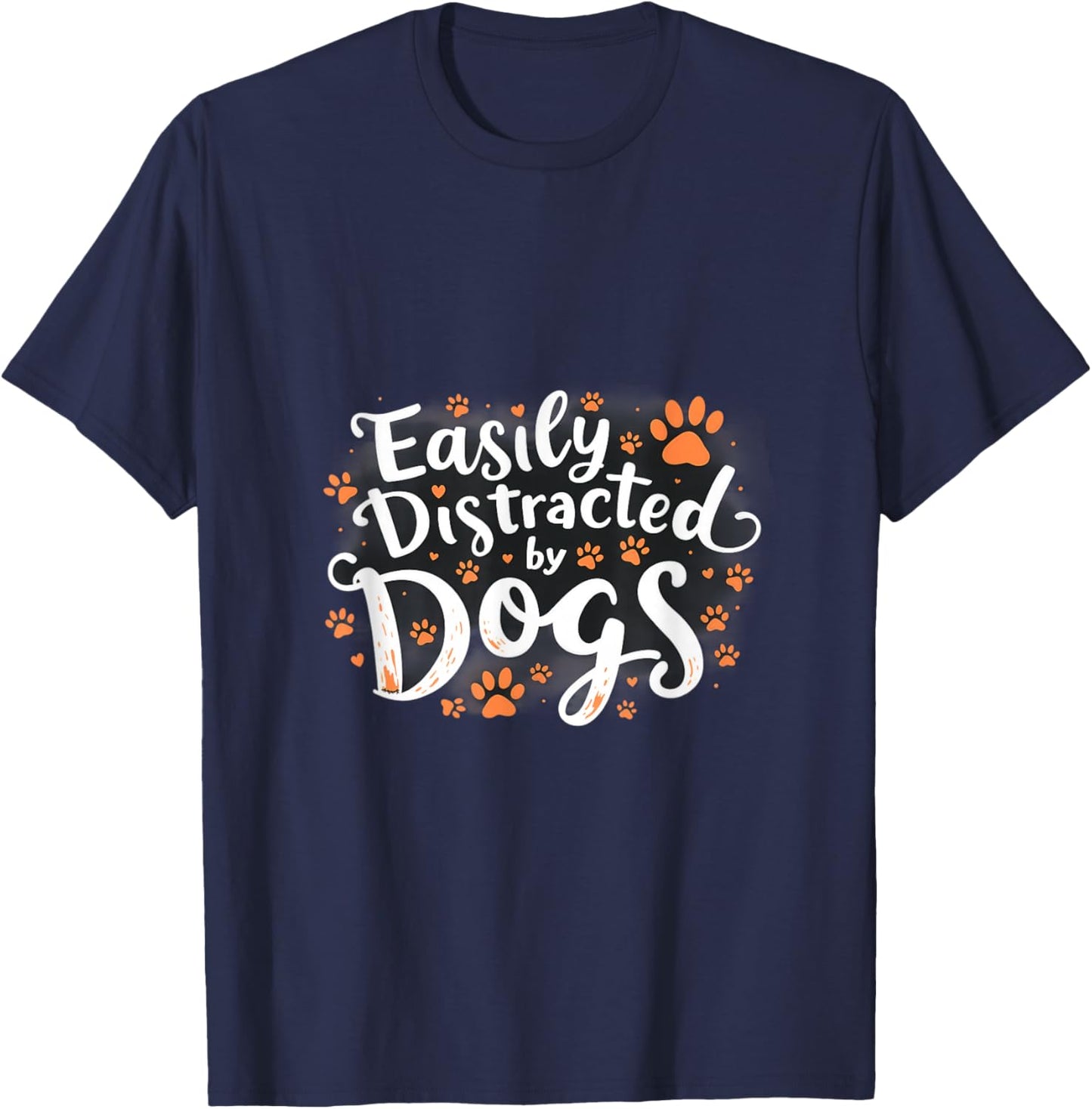 Easily Distracted By Dogs Funny Statement T-Shirt - T-Shirt | Navy