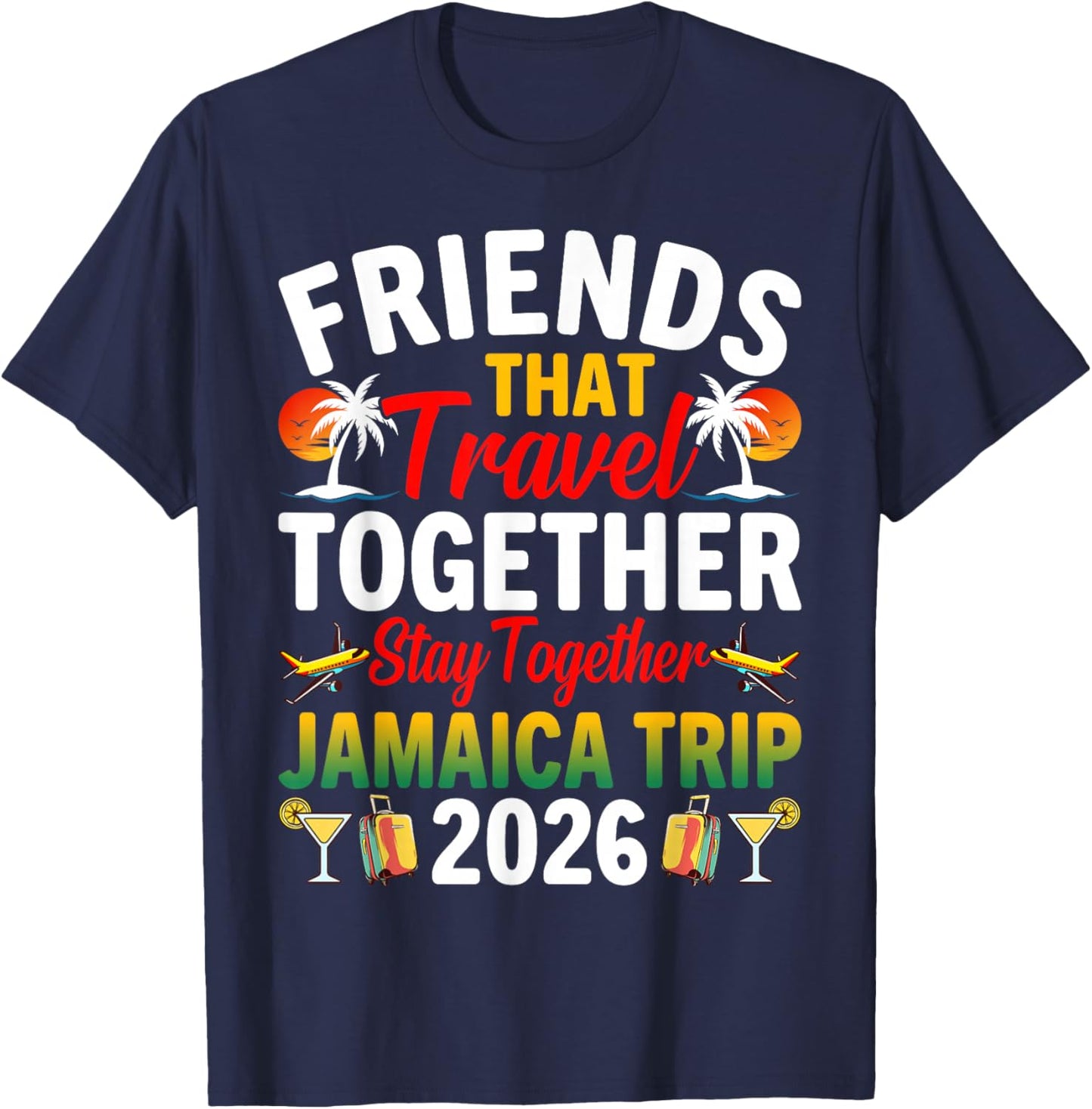 Friends That Travel Together Stay Jamaica Trip 2026 Jamaica T-Shirt - T-Shirt | Navy