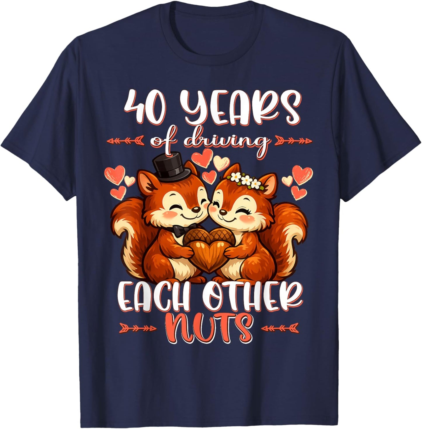 40 Years of Driving Each Other Nuts 40th Wedding Anniversary T-Shirt - T-Shirt | Navy