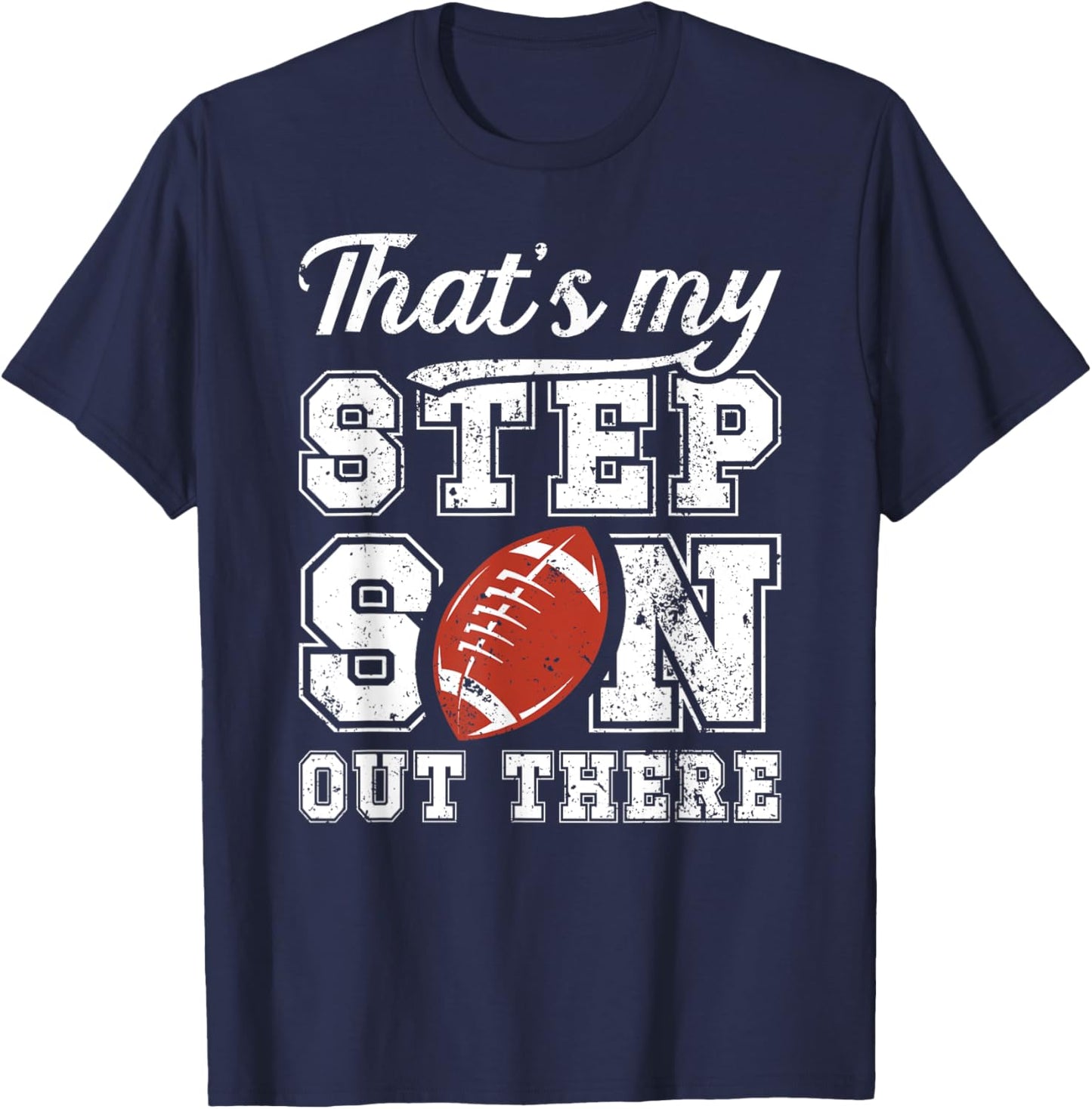 My Stepson Football Step Dad Of A Football Player Stepdad T-Shirt - T-Shirt | Navy