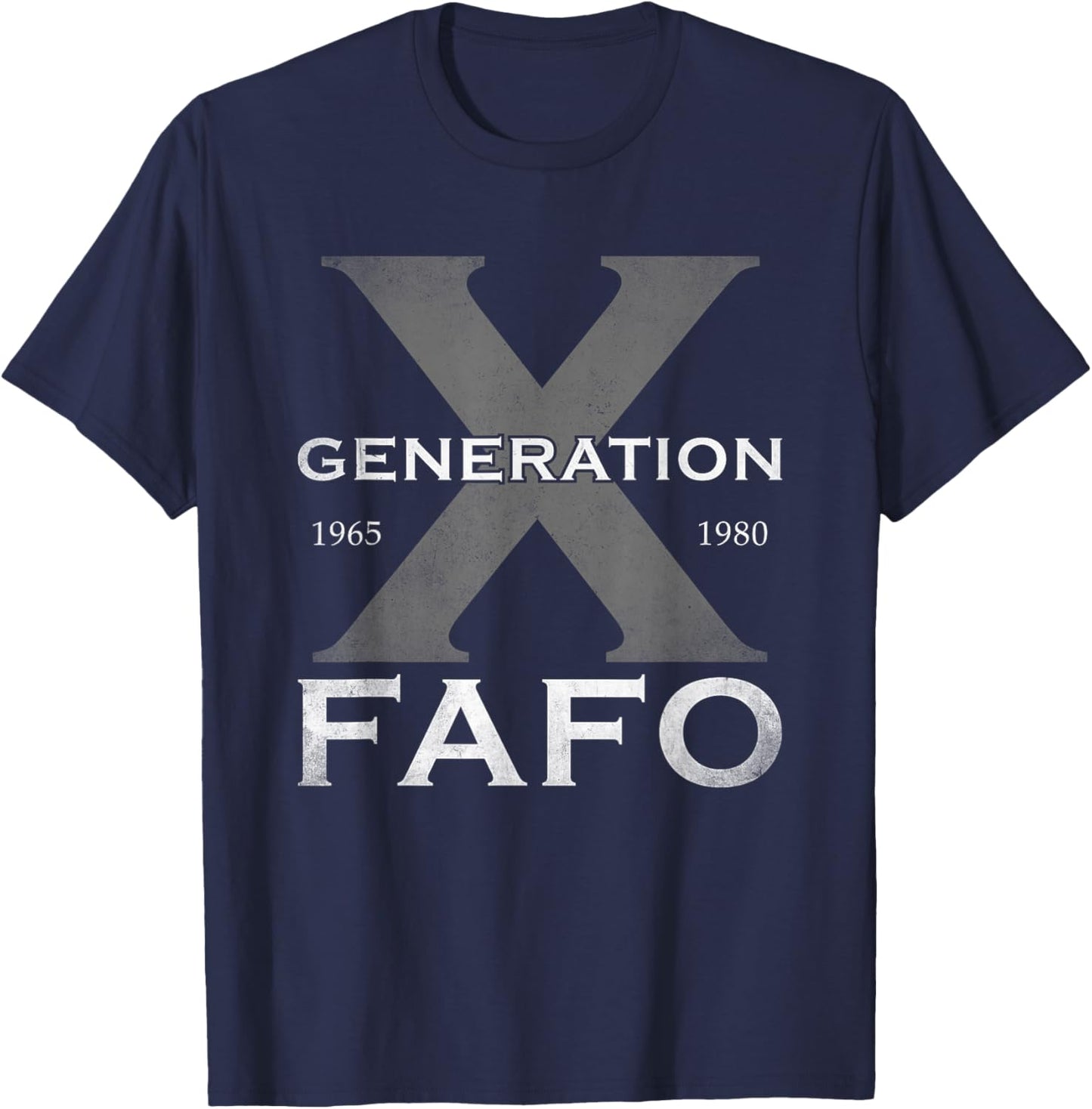 Generation X Funny FAFO 60s 70s Gen-Xers Sarcastic Gen X T-Shirt - T-Shirt | Navy
