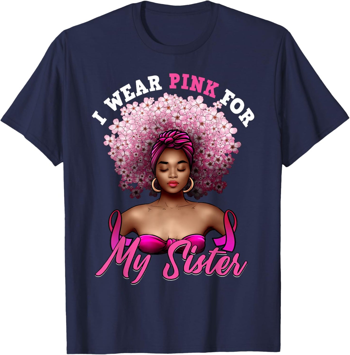 I Wear Pink for My Sister Breast Cancer Black Woman Melanin T-Shirt - T-Shirt | Navy
