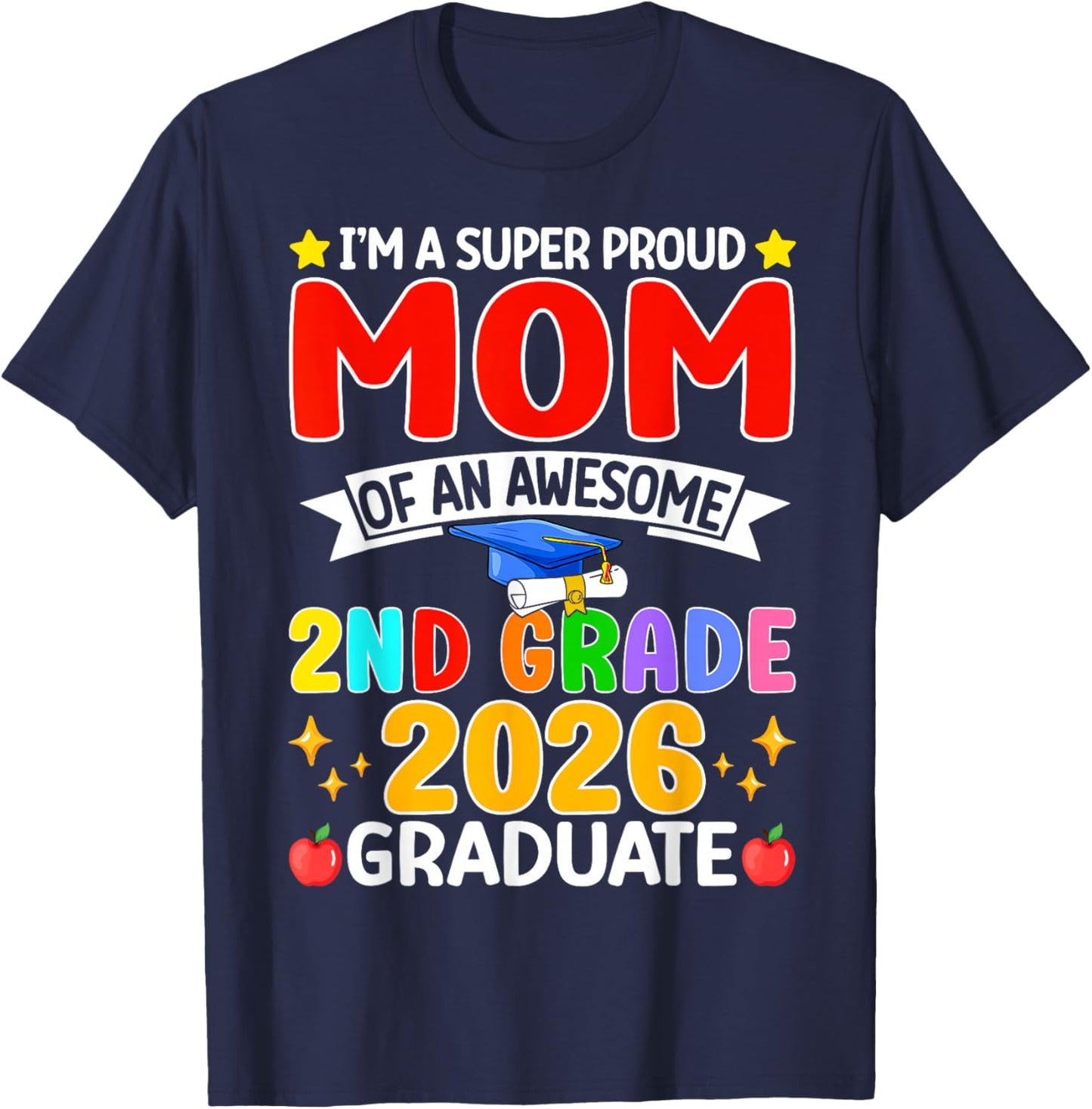 I’m A Super Proud Mom of an Awesome 2nd Grade 2026 Graduate T-Shirt - T-Shirt | Navy