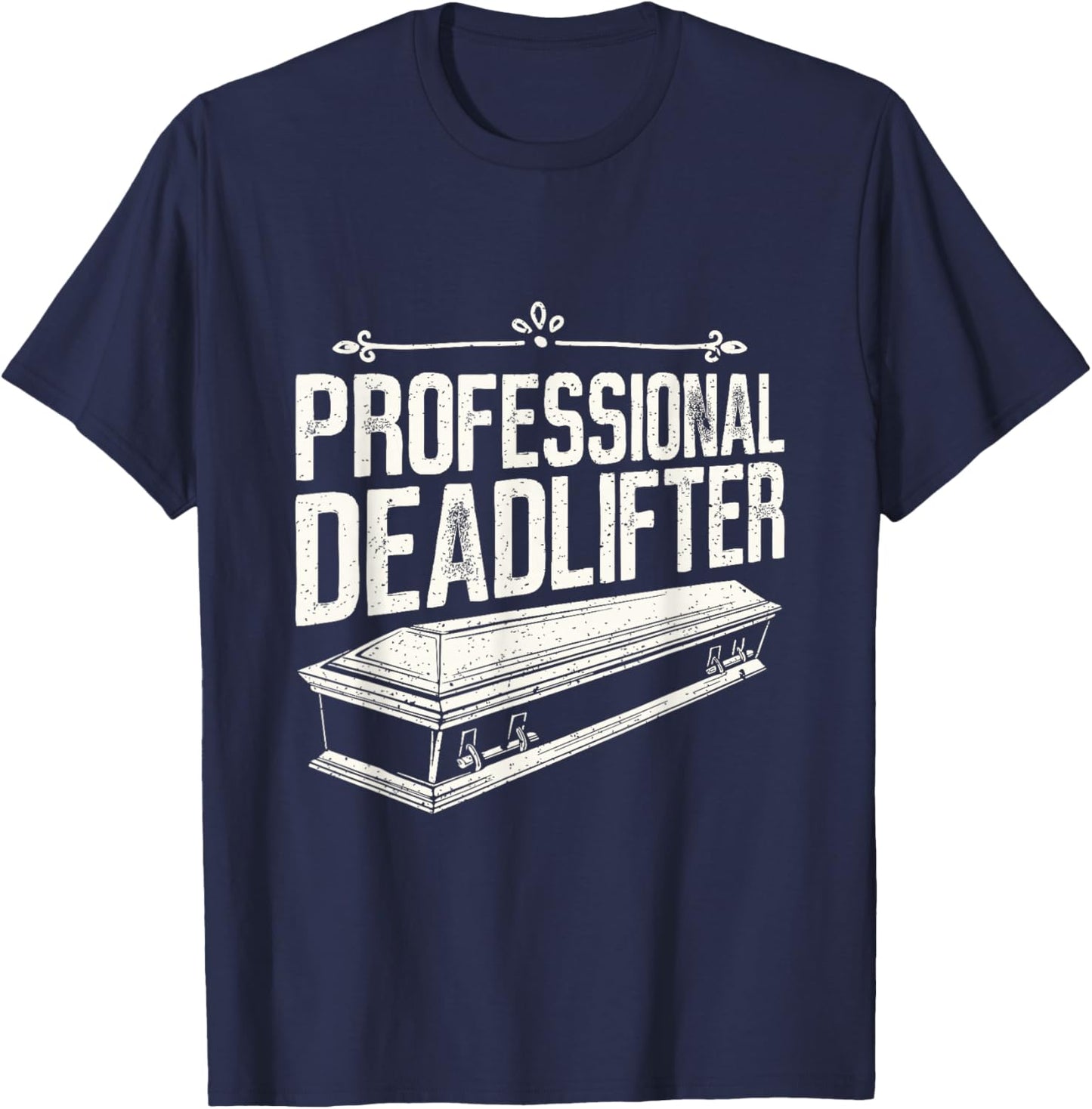 Professional Deadlifter - Funny Mortician T-Shirt - T-Shirt | Navy