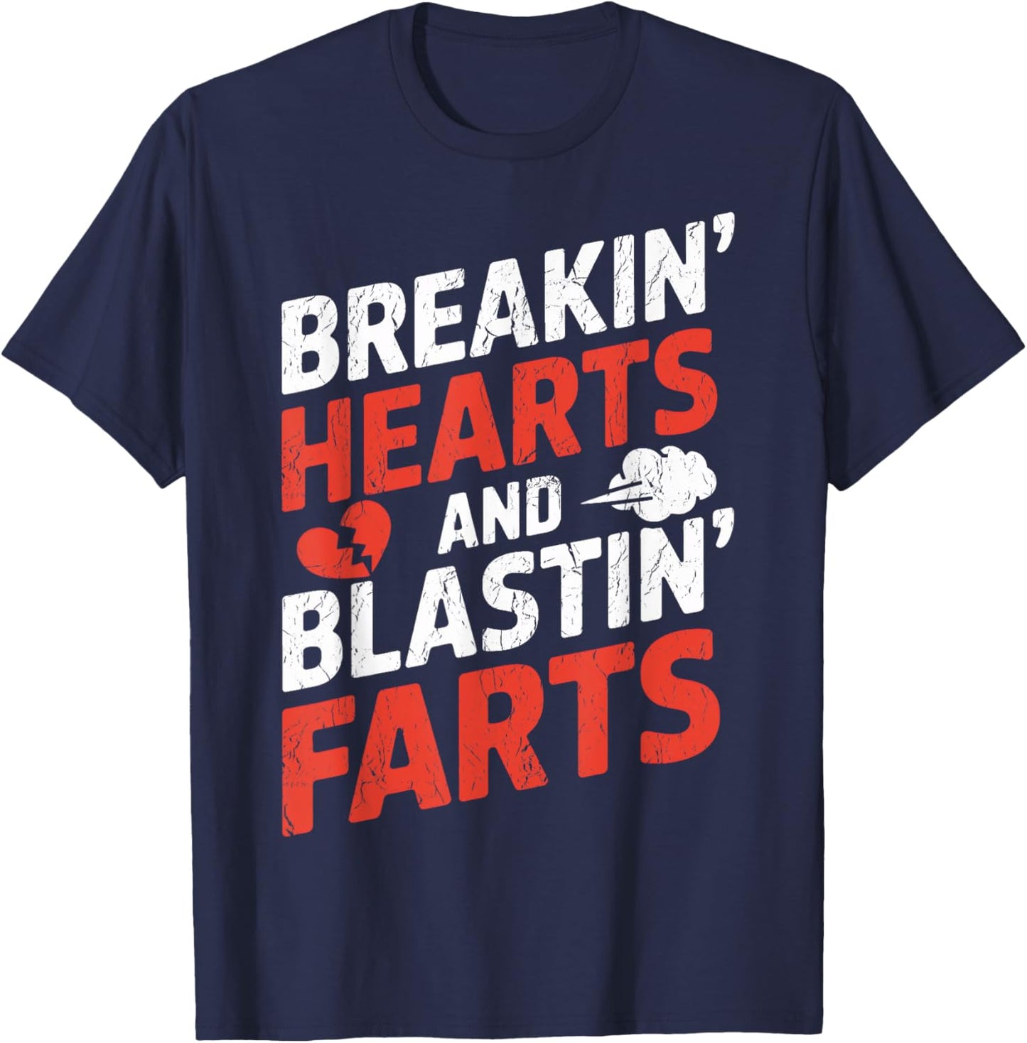 Breaking Hearts And Blasting Farts Valentines Day Funny T-Shirt - T-Shirt | Navy