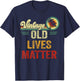 Vintage Old People Lives Matter 50th 60th 70th 80th Birthday T-Shirt - T-Shirt | Navy
