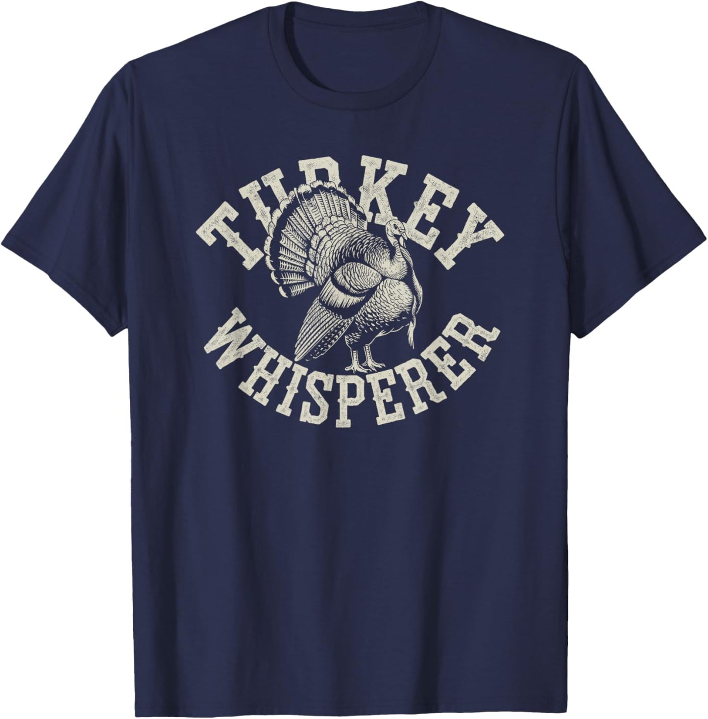 Funny Turkey Whisperer Turkey Hunter Joke Birds Hunting Dad T-Shirt - T-Shirt | Navy