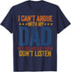 I Can't Argue With My Dad Funny Son and Daughter Saying T-Shirt - T-Shirt | Navy